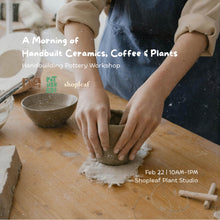 Load image into Gallery viewer, Pottery Workshop: A Morning of Handbuilt Ceramics, Coffee &amp; Plants